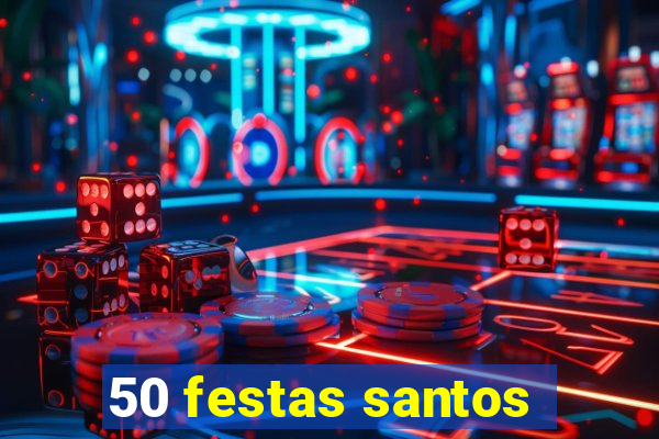 50 festas santos - sp